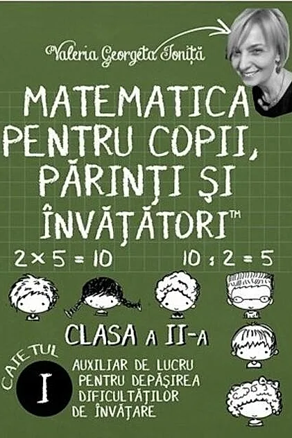 Matematica pentru copii, părinți și învățători. Clasa a II-a, caietul I
