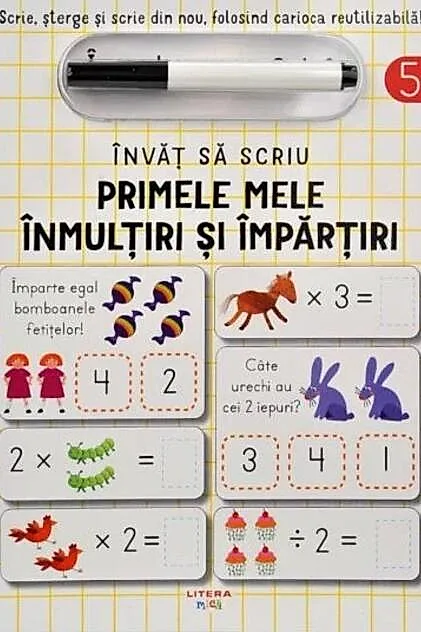 Învăț să scriu: Primele mele înmulțiri și împărțiri