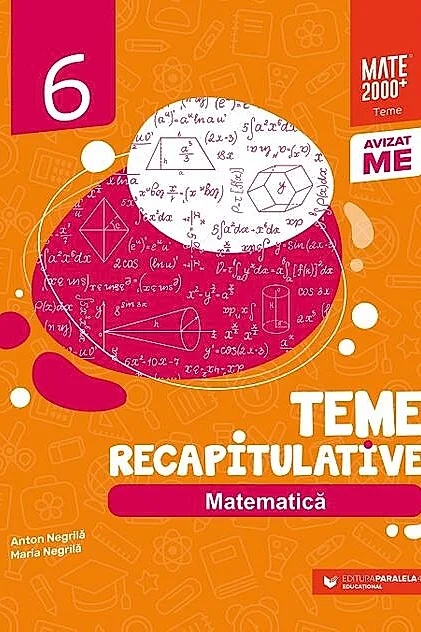 Matematică. Teme recapitulative. Clasa a VI-a