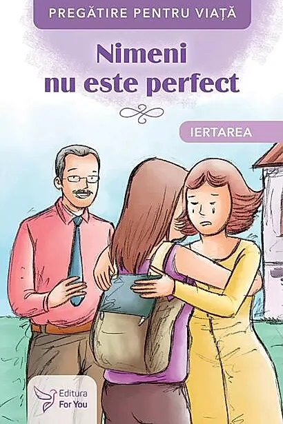 Nimeni nu este perfect. Iertarea