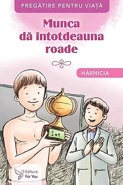 Munca dă întotdeauna roade. Hărnicia