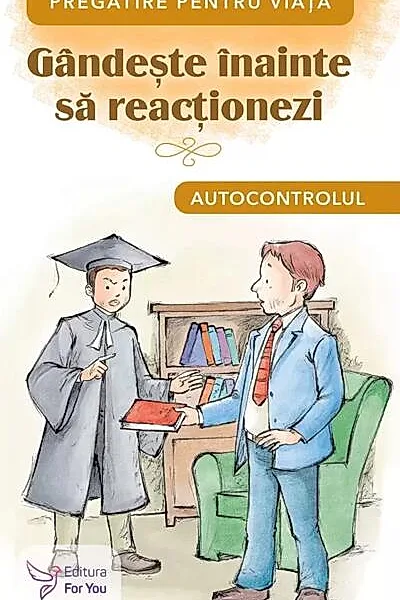 Gândește înainte să reacționezi. Autocontrolul