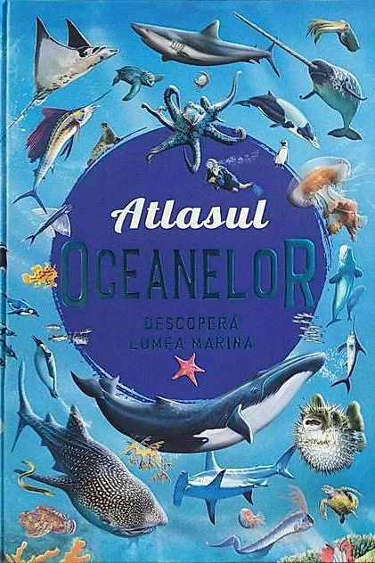 Atlasul oceanelor. Descopera lumea marina
