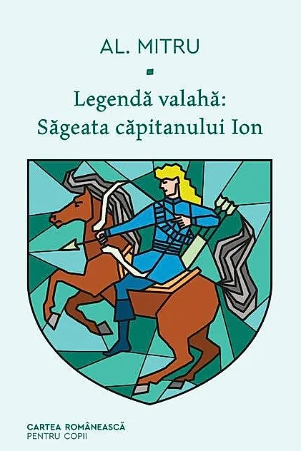 Săgeata căpitanului Ion. Legendă valahă (Vol. 1)