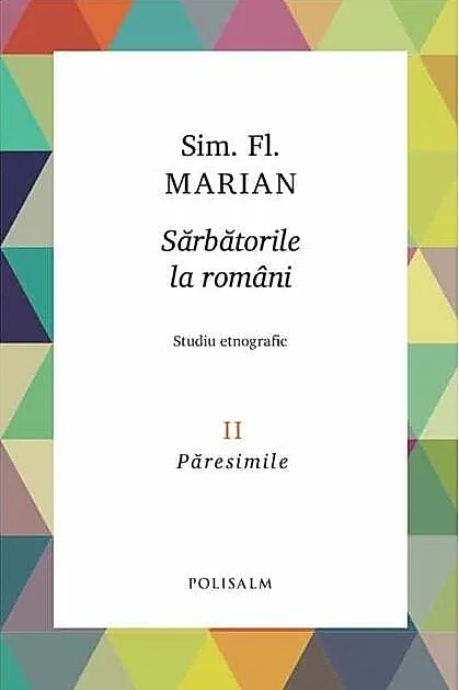 Păresimile. Sărbătorile la români (Vol. 2)