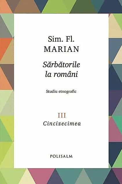 Cincizecimea. Sărbătorile la români (Vol. 3)