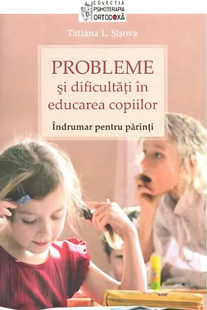 Probleme şi dificultăţi în educarea copiilor