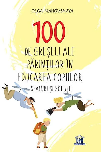 100 de greșeli ale părinților în educarea copiilor