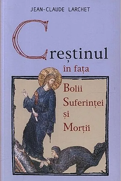 Creştinul în faţa bolii, suferinţei şi morţii