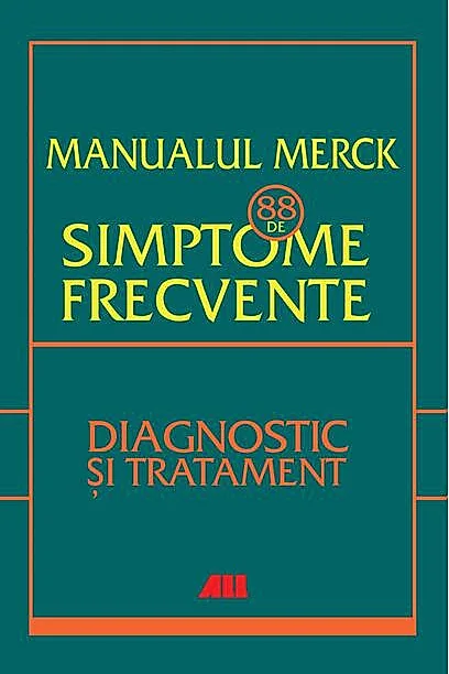 Manualul Merck: 88 de simptome frecvente. Diagnostic si tratament