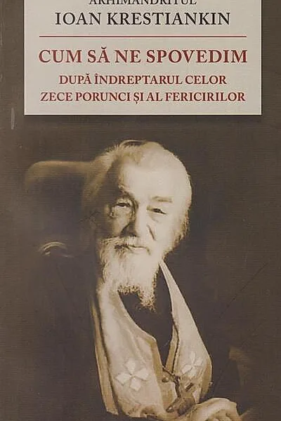 Cum să ne spovedim după îndreptarul celor Zece Porunci şi al Fericirilor