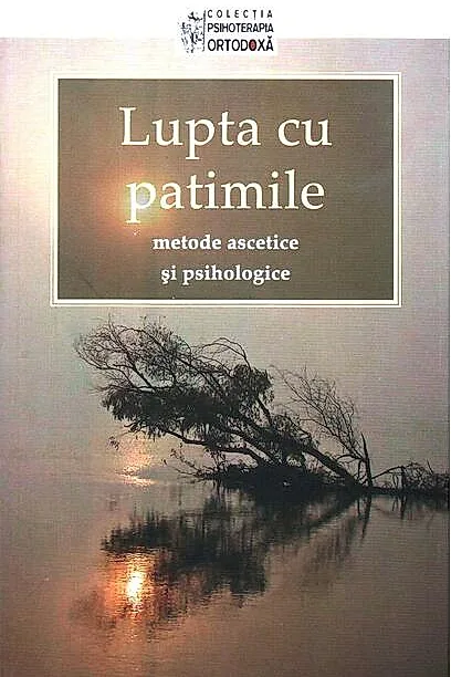 Lupta cu patimile – metode ascetice şi psihologice