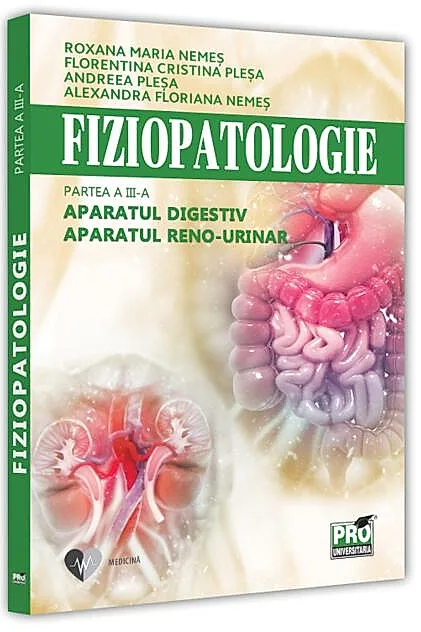 Fiziopatologie. Partea a III-a. Aparatul digestiv. Aparatul renourinar