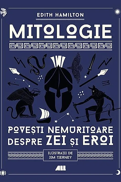 Mitologie. Povesti nemuritoare despre Zei si Eroi
