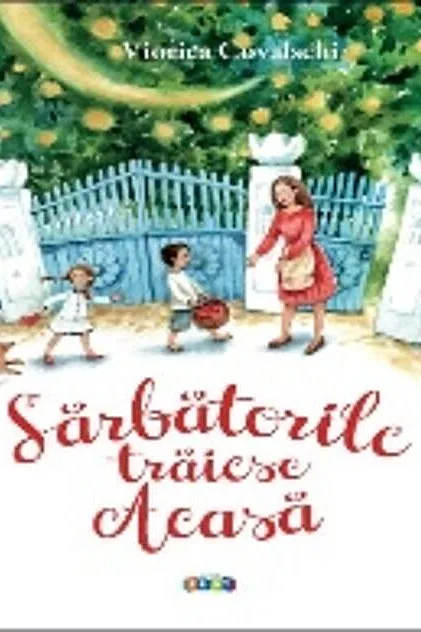 Sărbătorile trăiesc acasă