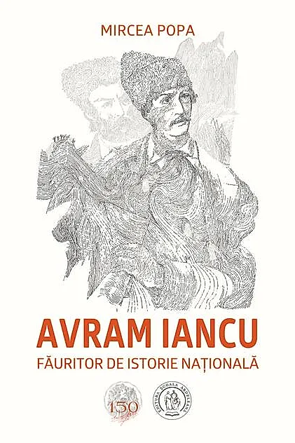 Avram Iancu, făuritor de istorie națională