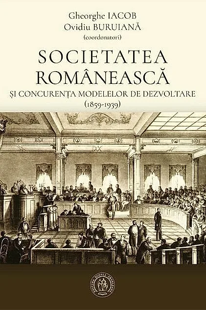 Societatea românească și concurența modelelor de dezvoltare (1859-1939)