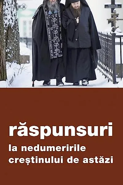 Răspunsuri la nedumeririle creștinului de astăzi