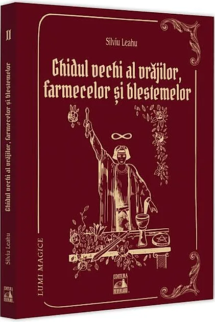 Ghidul vechi al vrăjilor, farmecelor și blestemelor (Vol. 2)