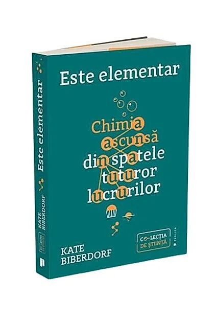 Este elementar: Chimia ascunsa din spatele tuturor lucrurilor