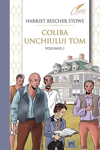 Coliba unchiului Tom (Vol. 1)