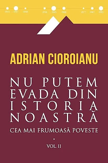Nu putem evada din istoria noastră (Vol. 2)