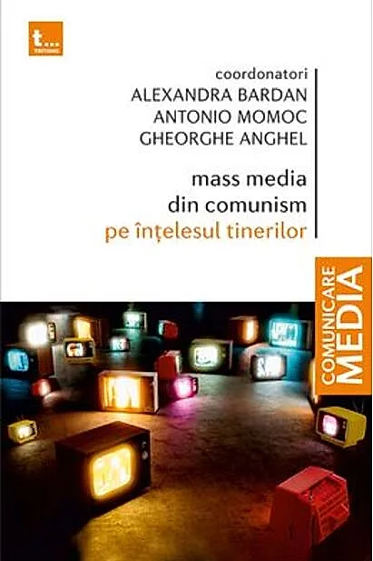 Mass media din comunism pe înțelesul tinerilor