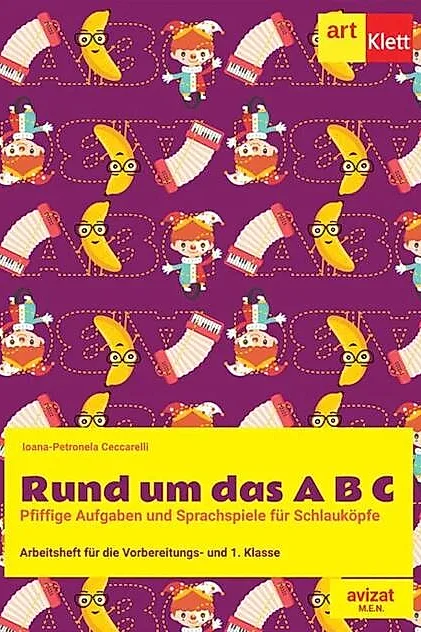 Rund um das A B C. Arbeitsheft fur die Vorbereitungs- und 1. Klasse / Caiet de lucru pentru clasa pregătitoare și clasa I