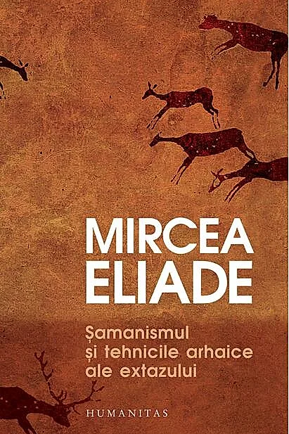 Șamanismul și tehnicile arhaice ale extazului