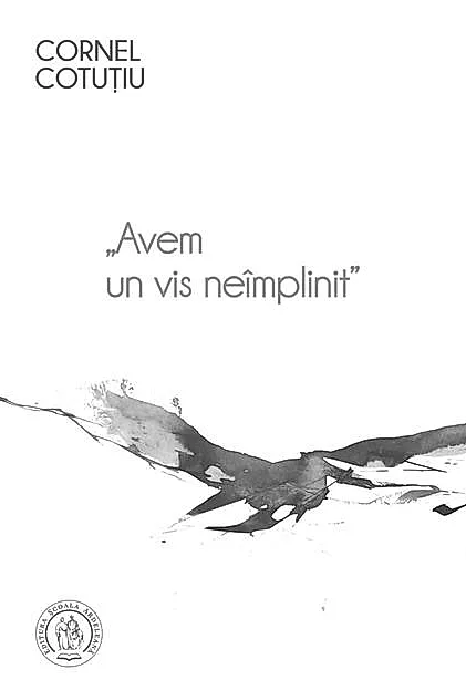 Avem un vis neîmplinit (Vol. 1)