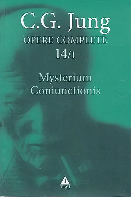 Mysterium Coniunctionis. Separarea şi compunerea contrariilor psihice în alchimie (Vol. 14/1)