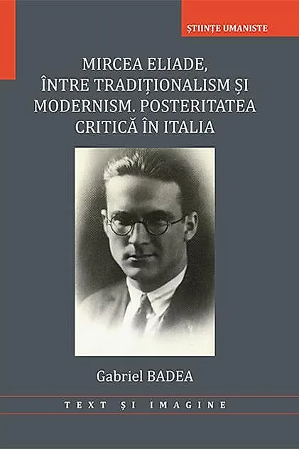 Mircea Eliade. Între tradiționalism și modernism. Posteritatea critică în Italia