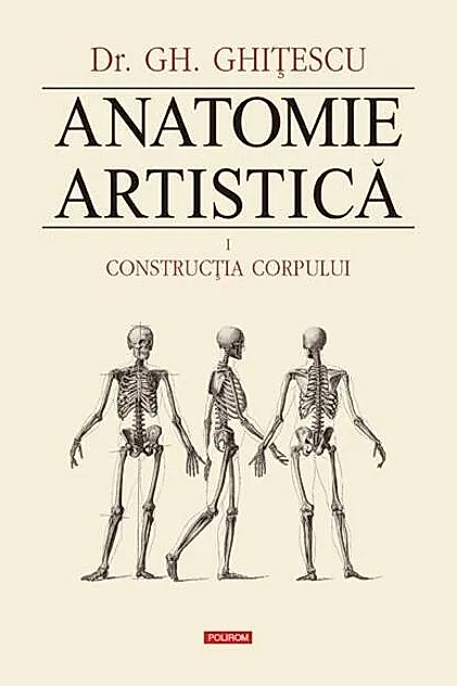 Construcţia corpului. Anatomie artistică (Vol. 1)