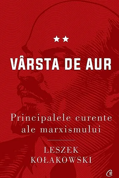 Vârsta de aur. Principalele curente ale marxismului (Vol. 2)