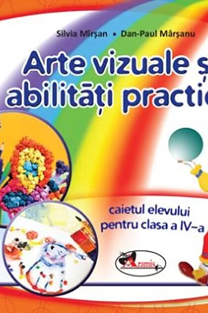 Arte vizuale și abilități practice. Caietul elevului pentru clasa a IV-a