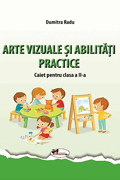 Arte vizuale și abilități practice. Caiet pentru clasa a II-a