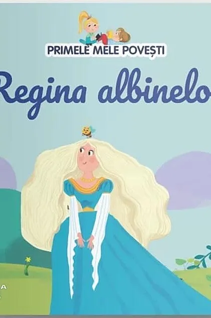 Primele mele povesti. Regina albinelor