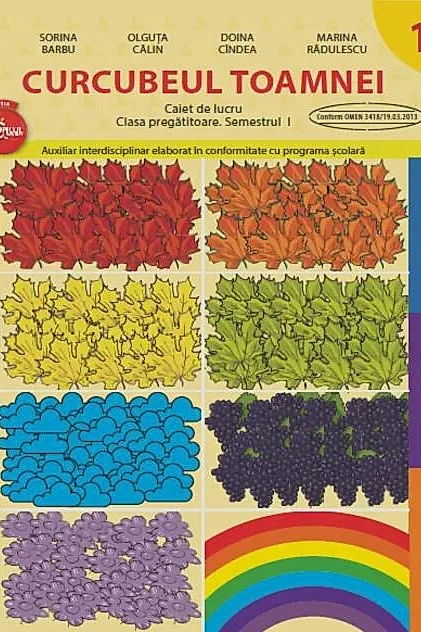 Curcubeul toamnei. Caiet de lucru - Clasa pregatitoare. Semestrul 1