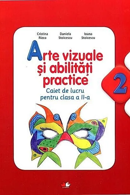 Arte vizuale și abilități practice. Caiet de lucru pentru Clasa a II-a