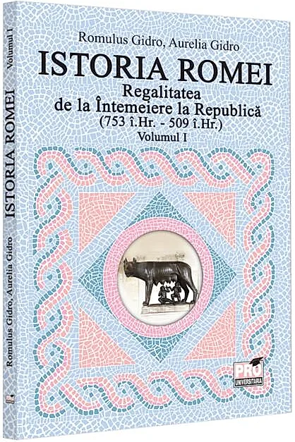 Regalitatea de la Întemeiere la Republică (Vol. 1, 753 î.Hr. - 509 î.Hr.)
