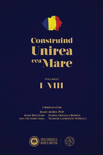 Construind Unirea cea Mare (Vol. 1-8)