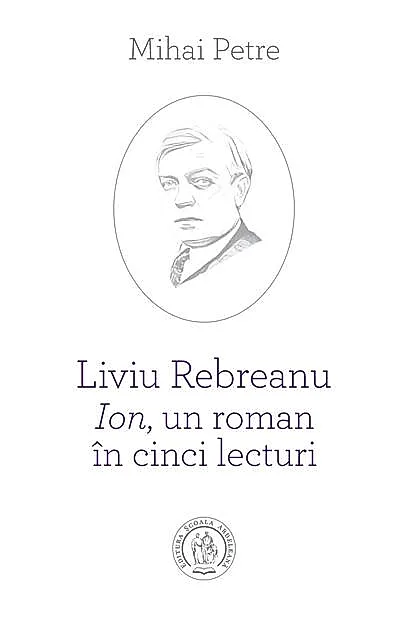 Liviu Rebreanu - Ion, un roman în cinci lecturi