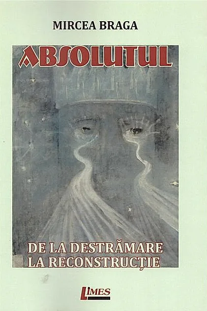 Absolutul. De la destrămare la reconstrucție