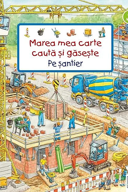 Marea mea carte caută și găsește - Pe șantier