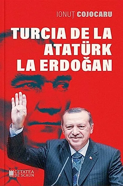 Turcia de la Atatürk la Erdoğan