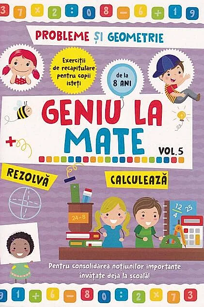 Geniu la mate – rezolvă, calculează, tabla înmulțirii și geometria (Vol. 5)