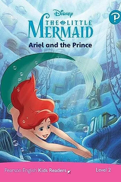 Disney The Little Mermaid: Ariel and the Prince. Pearson English Kids Readers. A2 Level 2 with online audiobook