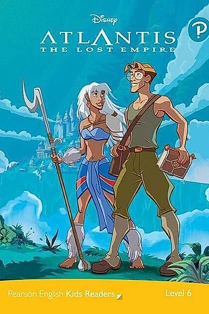 Disney Atlantis: The Lost Empire. Pearson English Kids Readers. B1 Level 6 with online audiobook