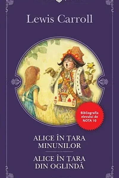 Alice în Țara Minunilor. Alice în Țara din Oglindă