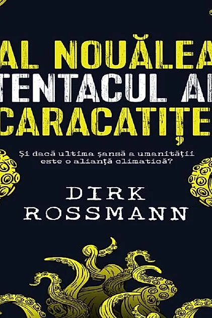Al nouălea tentacul al caracatiței. Și dacă ultima șansă a umanității este o alianță climatică?